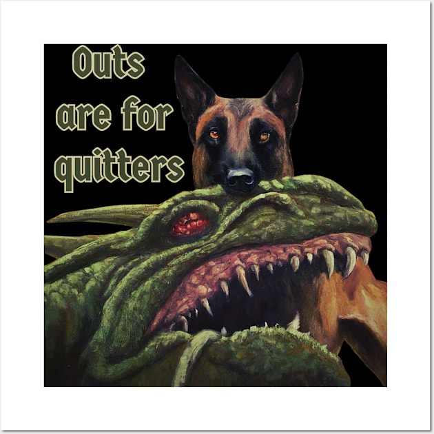 Outs are for Quitters Wall Art by Old North Dog Training